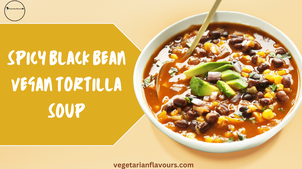 Spicy Black Bean Vegan Tortilla Soup