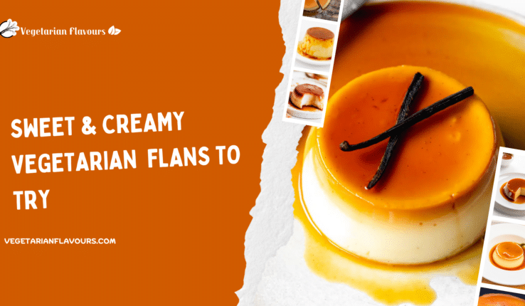 Creamy & Eggless Vegetarian Flans for an Indulgent Treat